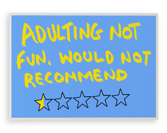 ADULTING NOT FUN ART PRINT