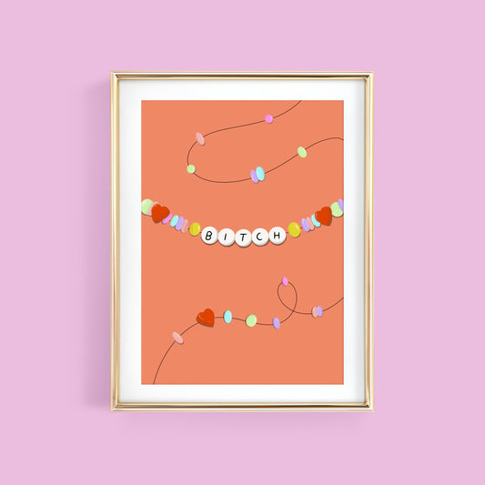 BITCH FRIENDSHIP BRACELET ART PRINT