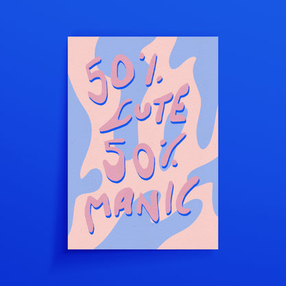 50% CUTE 50% MANIC ART PRINT - nertdawg