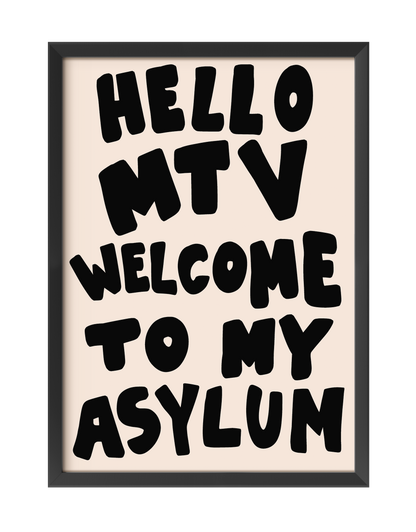 HELLO MTV WELCOME TO MY ASYLUM ART PRINT