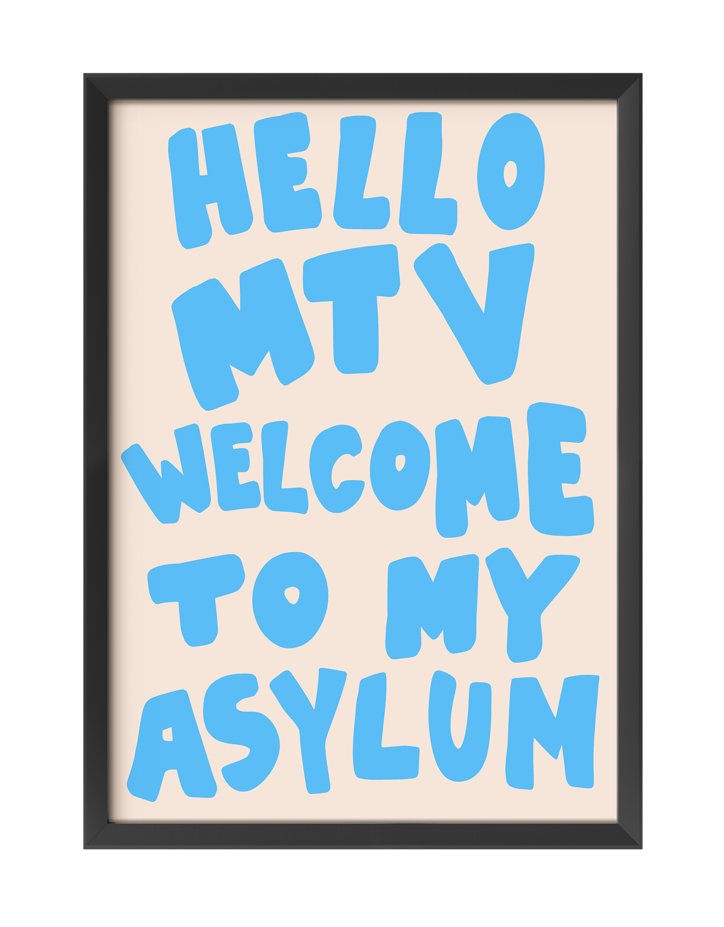 HELLO MTV WELCOME TO MY ASYLUM ART PRINT