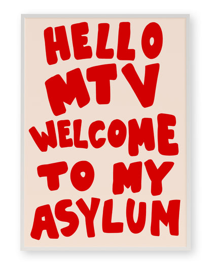 HELLO MTV WELCOME TO MY ASYLUM ART PRINT