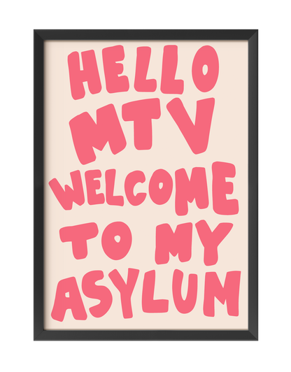 HELLO MTV WELCOME TO MY ASYLUM ART PRINT