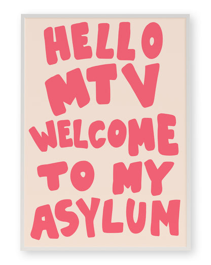 HELLO MTV WELCOME TO MY ASYLUM ART PRINT