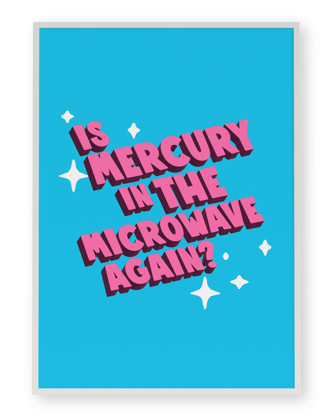 IS MERCURY IN THE MICROWAVE AGAIN?  ART PRINT