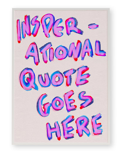 MOTIVATIONAL QUOTE GOES HERE ART PRINT - nertdawg