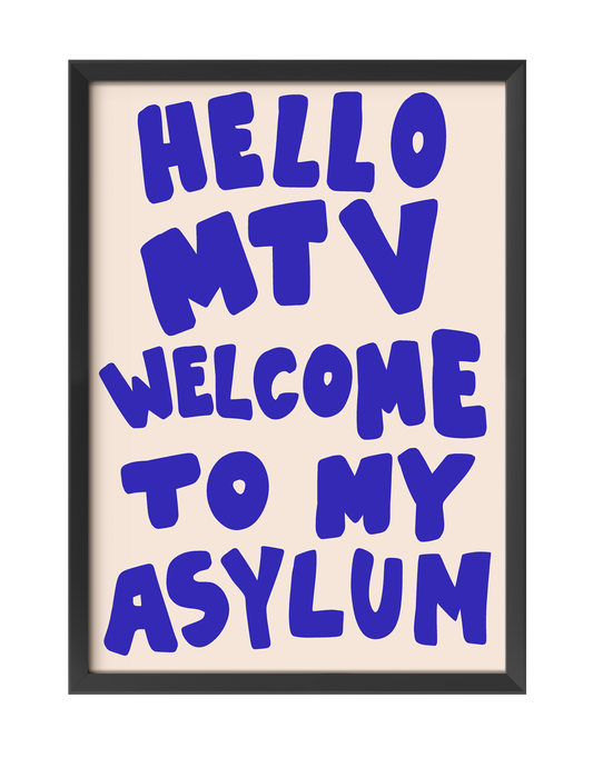 HELLO MTV WELCOME TO MY ASYLUM ART PRINT