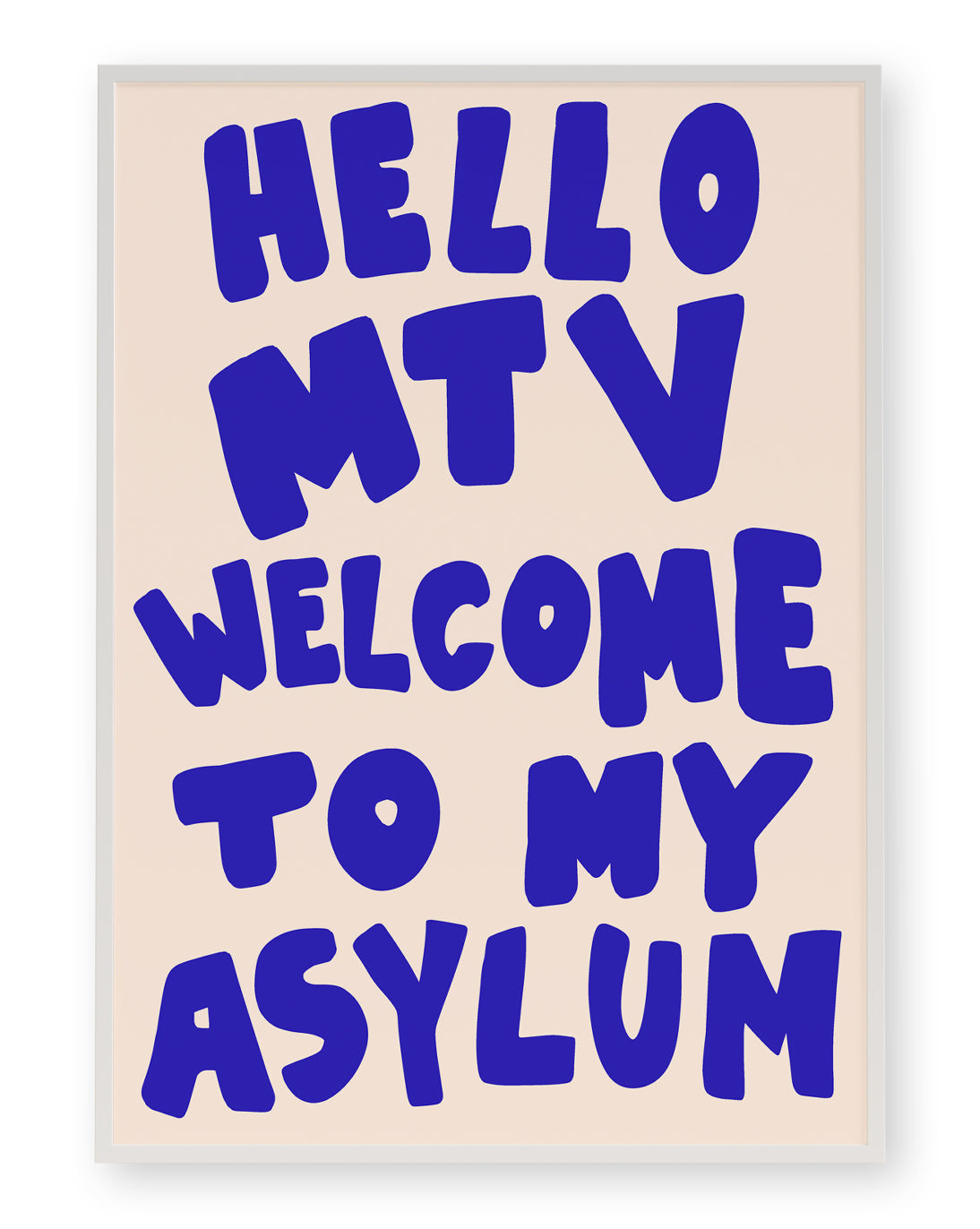 HELLO MTV WELCOME TO MY ASYLUM ART PRINT