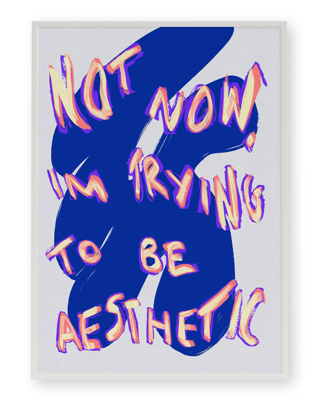 NOT NOW I'M TRYING TO BE AESTHETIC ART PRINT - nertdawg