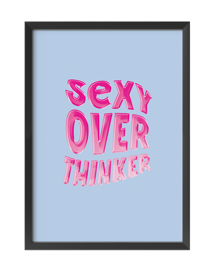 SEXY OVERTHINKER ART PRINT