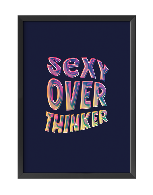 SEXY OVERTHINKER ART PRINT