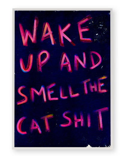 WAKE UP AND SMELL THE CAT SHIT 02 ART PRINT - nertdawg