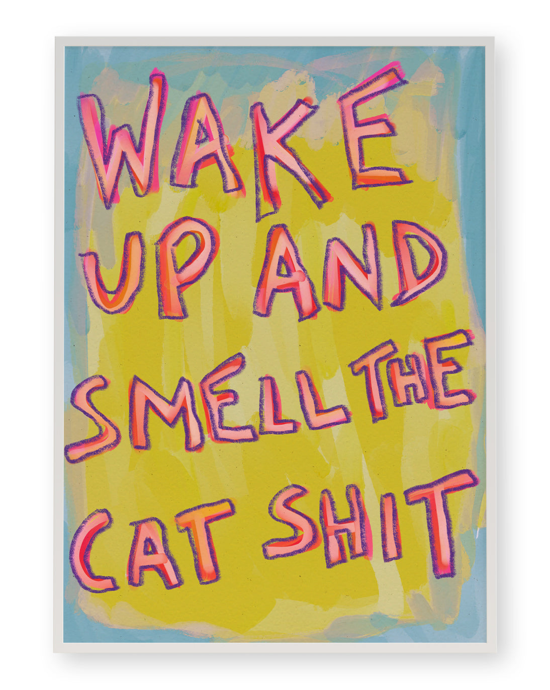 WAKE UP AND SMELL THE CAT SHIT ART PRINT - nertdawg