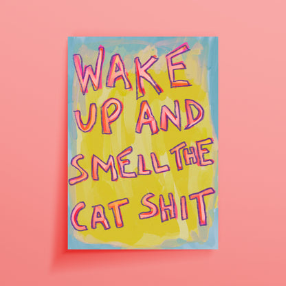 WAKE UP AND SMELL THE CAT SHIT ART PRINT - nertdawg