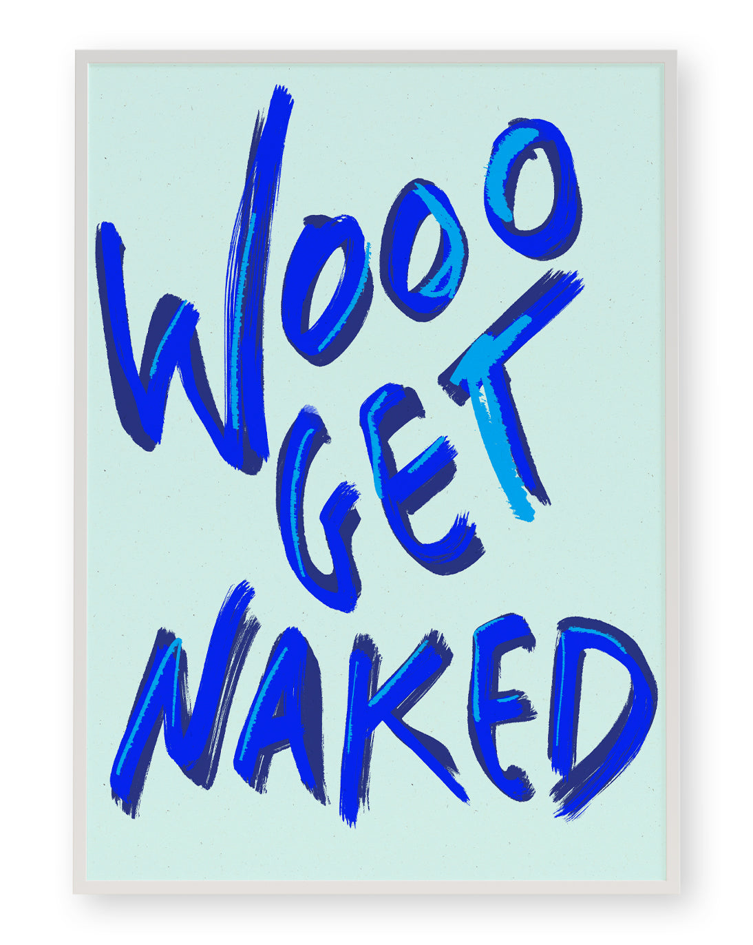 WOOO GET NAKED ART PRINT - nertdawg